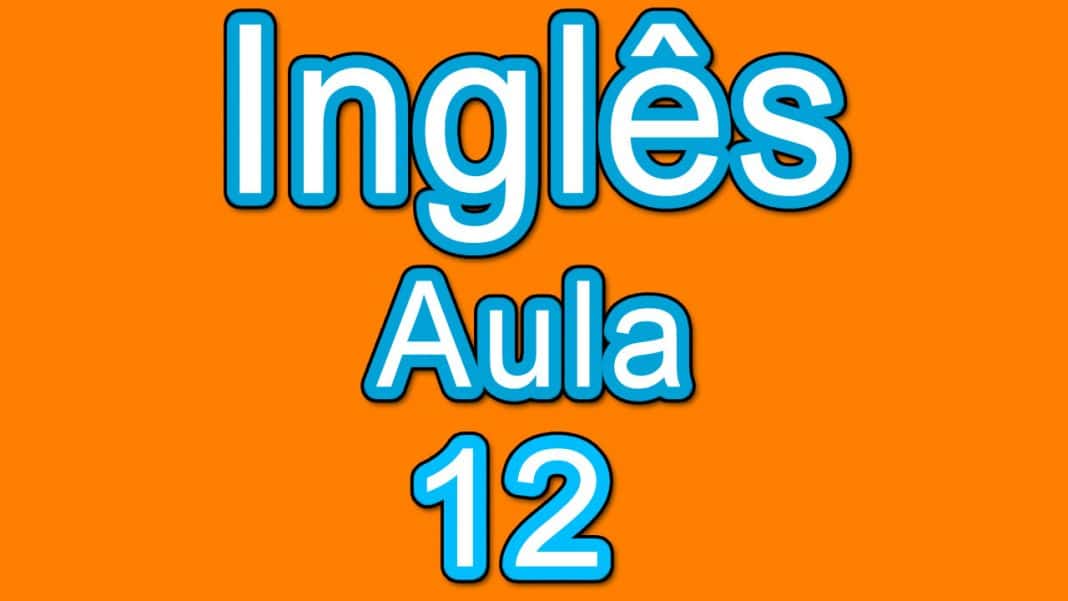 Aulas de Inglês Grátis – Nível 01 – Aula 12