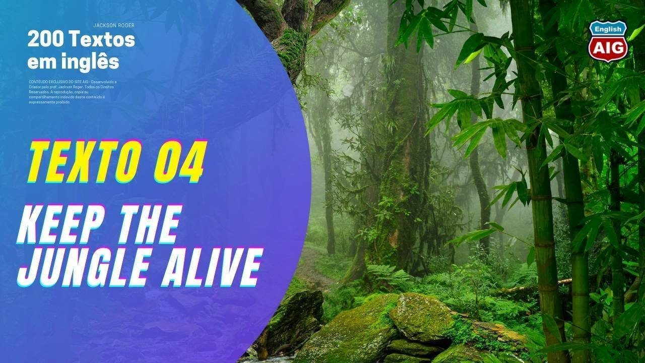 Texto 4. Keep the Jungle alive. - Aulas de Inglês Grátis